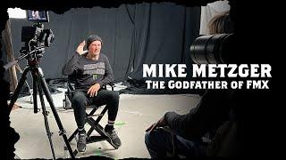 The Godfather of FMX Mike Metzger
