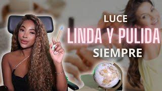 TIPS para lucir LINDA  PULIDA y PRESENTABLE SIEMPRE.