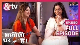Anita और Angoori की Spicy Gossip  Bhabi Ji Ghar Par Hai  Full Ep 2360  And TV