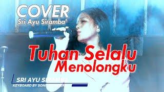 TUHAN SELALU MENOLONGKU  COVER SRI AYU SIRAMBA