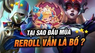 TẠI SAO CÁC ĐỘI HÌNH REROLL VẪN LÀM BỐ Ở META ĐẦU MÙA CỦA ĐẤU TRƯỜNG CHÂN LÝ ?