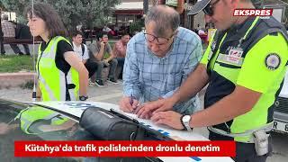 Kütahyada trafik polislerinden dronlu denetim