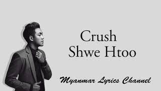 Crush - Shwe Htoo Lyrics Video Myanmar Lyrics Channel