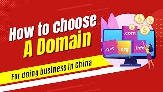 Guide for choosing a domain for your business in Chinas market