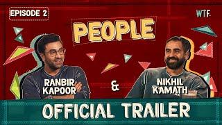 Ep.2 Trailer  People by WTF  Nikhil Kamath & Ranbir Kapoor