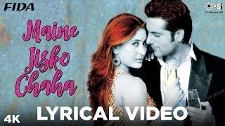 Maine Jisko Chaha Lyrical - Fida  Kareena Kapoor Khan Fardeen Khan  Alisha Chinai Sonu Nigam