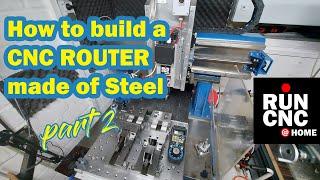 How to build a rigid CNC Router made of steel part 2 - plans incl.
