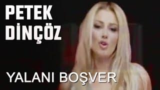 Petek Dinçöz  - Yalanı Boşver