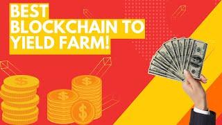 Best Blockchain to Yield Farm