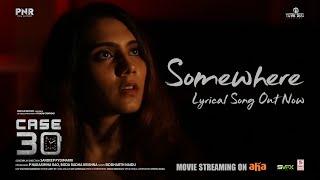 #CASE30 – Somewhere LYRICAL SONG  SIDDHARTH NAIDU SHAMILI UNIYAL  SANDEEPPYDIMARRI  PNR