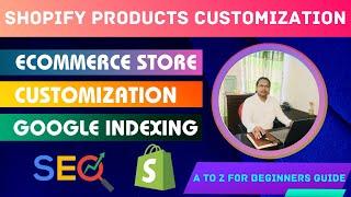 Shopify Products Customization  Google indexing Tutorial 2023