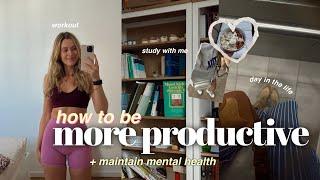 HOW TO BE MORE PRODUCTIVE & FOCUS ON MENTAL HEALTH a day in the life