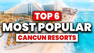 TOP 6 Most Popular CANCUN All Inclusive Resorts 2024