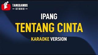 Ipang - Tentang Cinta Karaoke