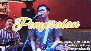 Neo Jibles - Penyesalan Koes Plus