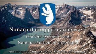 National Anthem Greenland - Nunarput utoqqarsuanngoravit