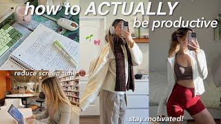 how to be productive 101  study motivation  healthy life balance reduce screen time