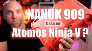 Nanuk 909 Case for Atomos Ninja V.  Does it fit?