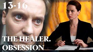 THE HEALER. OBSESSION Episode 13-16  Incredible story of life and love