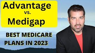 Medicare Advantage vs Medicare Supplement Plans 2023