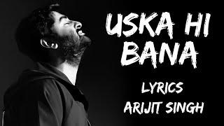 Uska Hi Banana Lyrics  Arijit Singh  1920 Evil Returns  NZ Hitz Music