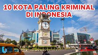 10 KOTA DENGAN TINGKAT KEJAHATAN TERTINGGI DI INDONESIA