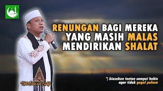 Renungan Bagi Mereka yang Meninggalkan Shalat  Ustad Dasad Latif