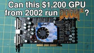 $1200 GPU from 2002 - Can it run Doom 3?