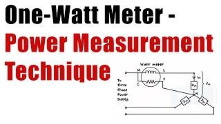 Power Measurement Methods - One Watt Meter - Three Phase Ciruit