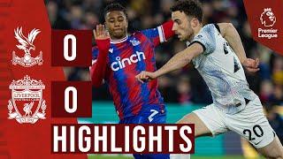 HIGHLIGHTS Crystal Palace 0-0 Liverpool  Goalless draw at Selhurst Park