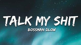 BossMan Dlow - Talk My Shit Lyrics