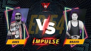 Impulse Ep.54 “Ares vs Bravo”