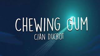 Cian Ducrot - Chewing Gum Lyrics