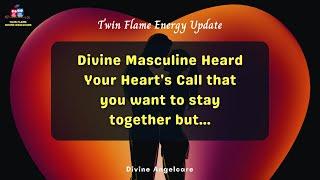 Twin Flame Energy Update  Divine Masculine heard your heart’s call