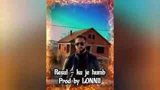 Resul - Ku je humb Prod by LONNII