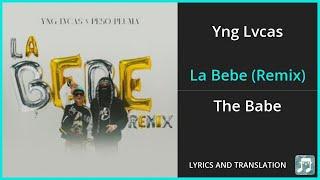 Yng Lvcas - La Bebe Remix Lyrics English Translation - ft Peso Pluma - Spanish and English