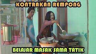 BELAJAR MASAK SAMA TATIK  KONTRAKAN REMPONG EPISODE 307