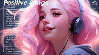 Positive Songs  Chill songs for relaxing and stress relief - Tiktok Trending Songs This Week