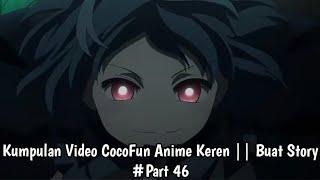 Kumpulan Video CocoFun Anime Keren  Buat Story #Part 46