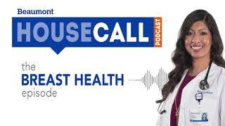 the Breast Health episode  Beaumont HouseCall Podcast