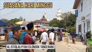 Ini Al Istiqlaliyyah Cilongok Tangerang setiap hari Minggu begini