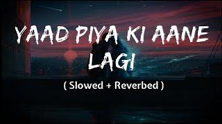 Yaad Piya Ki Aane Lagi - Slowed + Reverb  @nehakakkar  Lofi Version  DTG LOFI  #musiclover