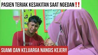 PASIEN TERIAK KENCANG SAAT NGEDEN‼️SUAMI DAN KELUARGA SAMPE NANGIS KEJER‼️