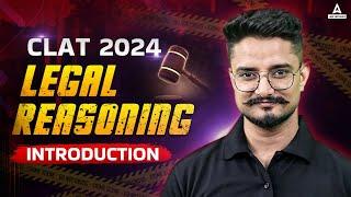 CLAT 2024  Legal Reasoning Introduction  CLAT 2024 Preparation