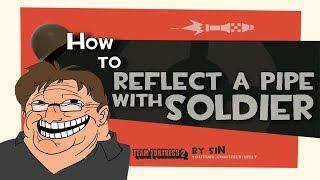 TF2 How to reflect a pipe with soldier