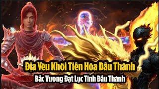 Địa Yêu Khôi Mạnh Mức Nào? Đột Phá Đấu Thánh Bắc Vương Lục Tinh Đấu Thánh  Đấu Phá Thương Khung