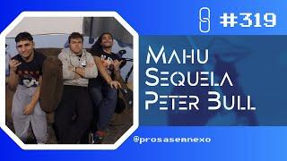 MAHU+SEQUELA+PETER BULL - Prosa Sem Nexo Podcast #319