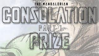 The Mandalorian Consolation Prize PT 1