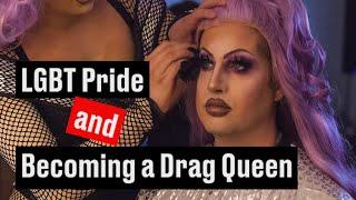 LGBT Pride & Becoming a Drag Queen