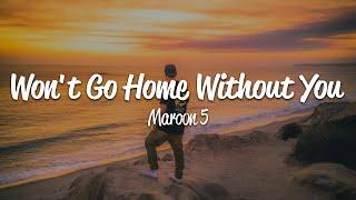 Maroon 5 - Wont Go Home Without You Lyrics